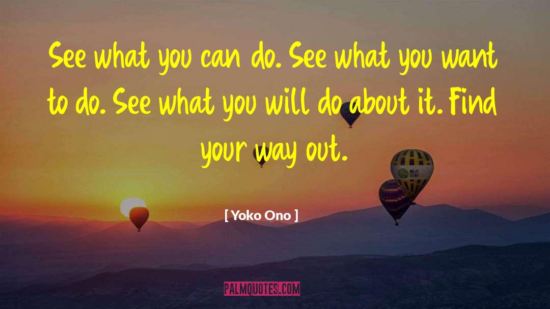 Yoko Ono Quotes: See what you can do.