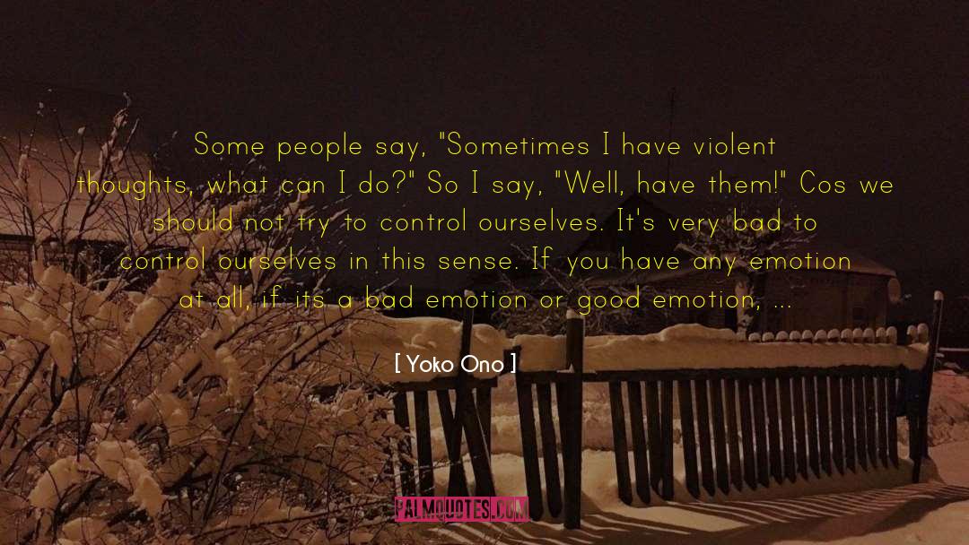 Yoko Ono Quotes: Some people say, 