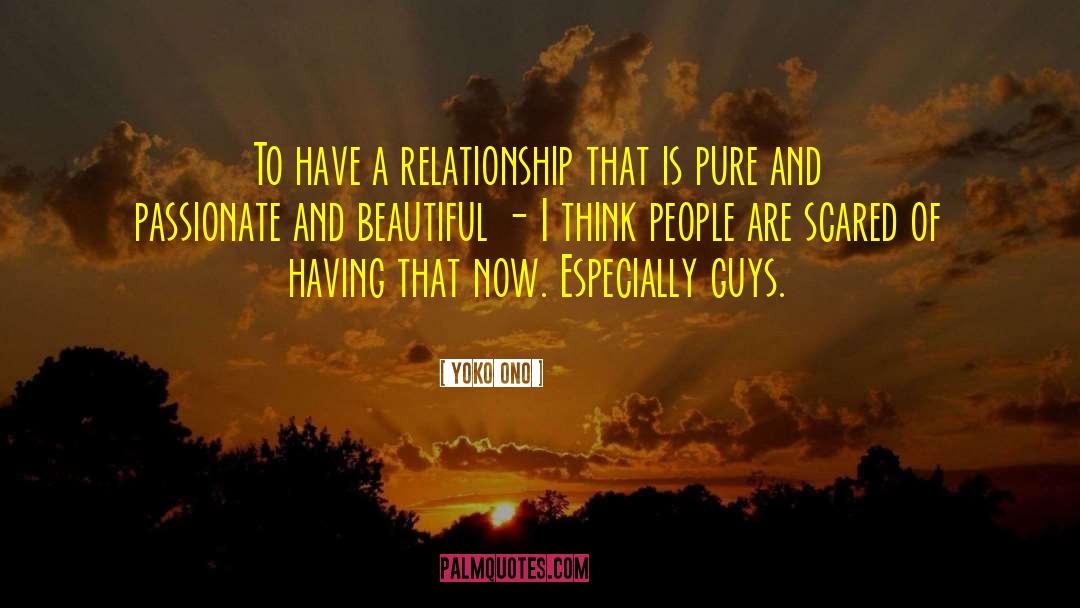 Yoko Ono Quotes: To have a relationship that