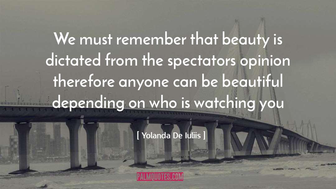 Yolanda De Iuliis Quotes: We must remember that beauty