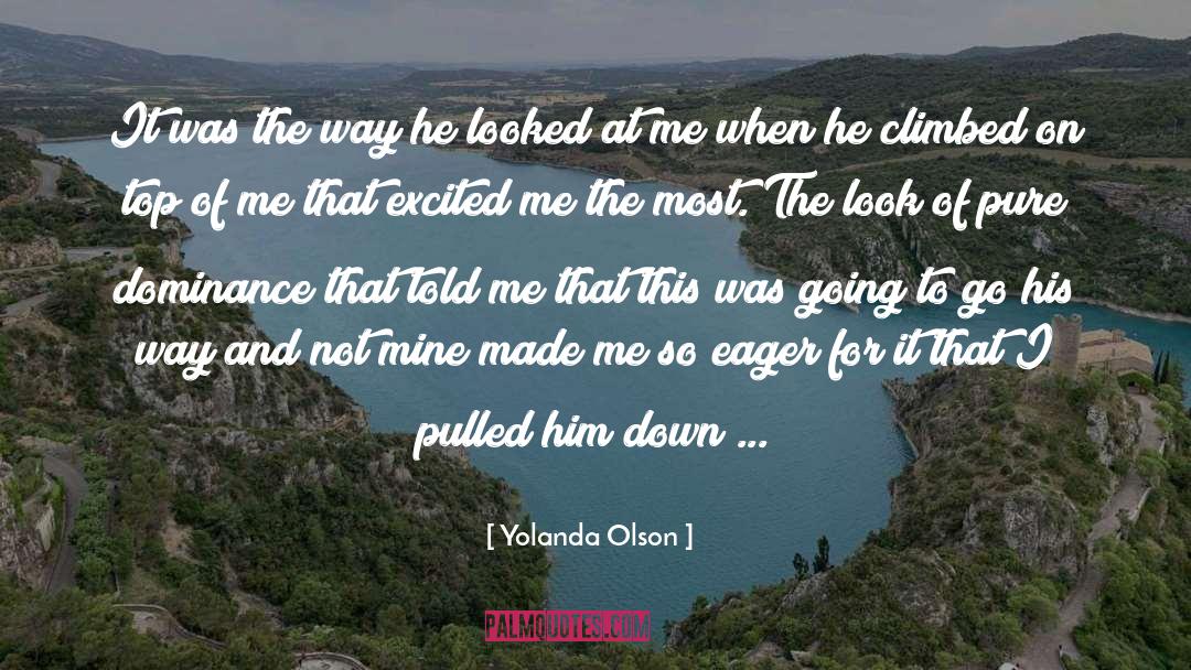Yolanda Olson Quotes: It was the way he