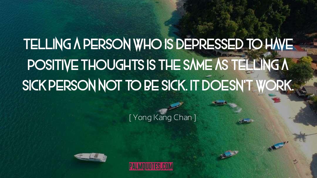 Yong Kang Chan Quotes: Telling a person who is