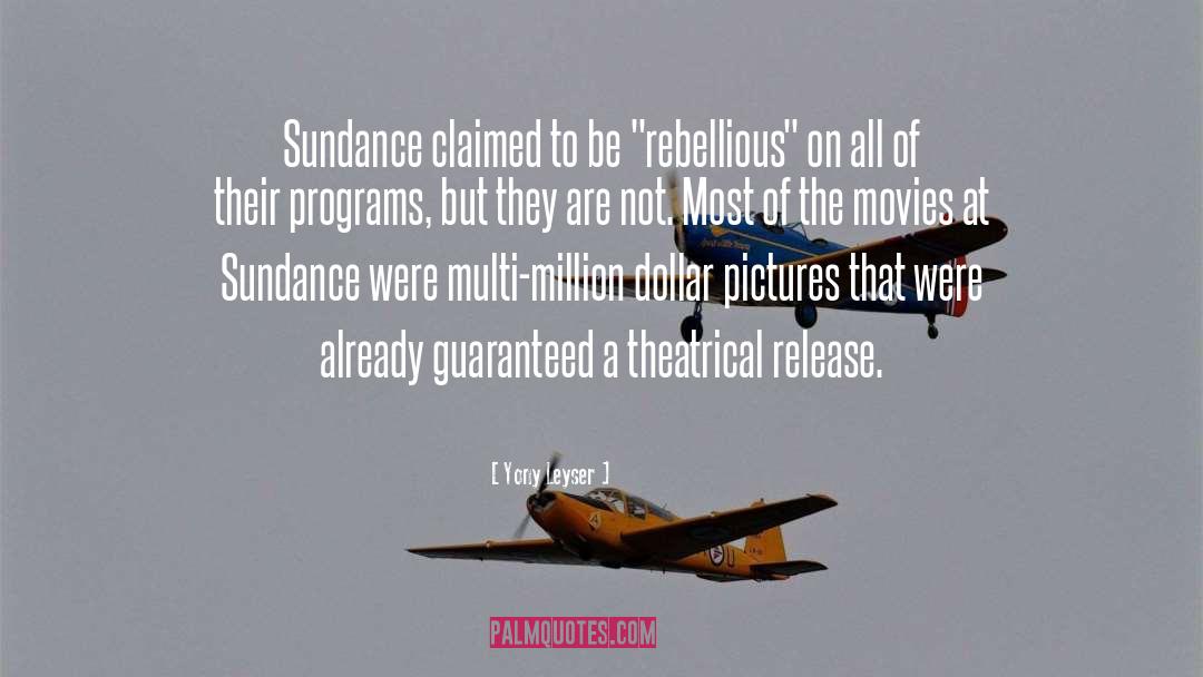 Yony Leyser Quotes: Sundance claimed to be 