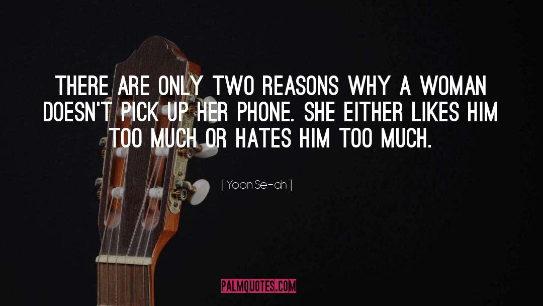 Yoon Se-ah Quotes: There are only two reasons