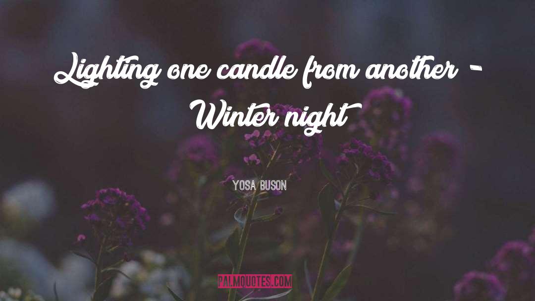 Yosa Buson Quotes: Lighting one candle <br> from