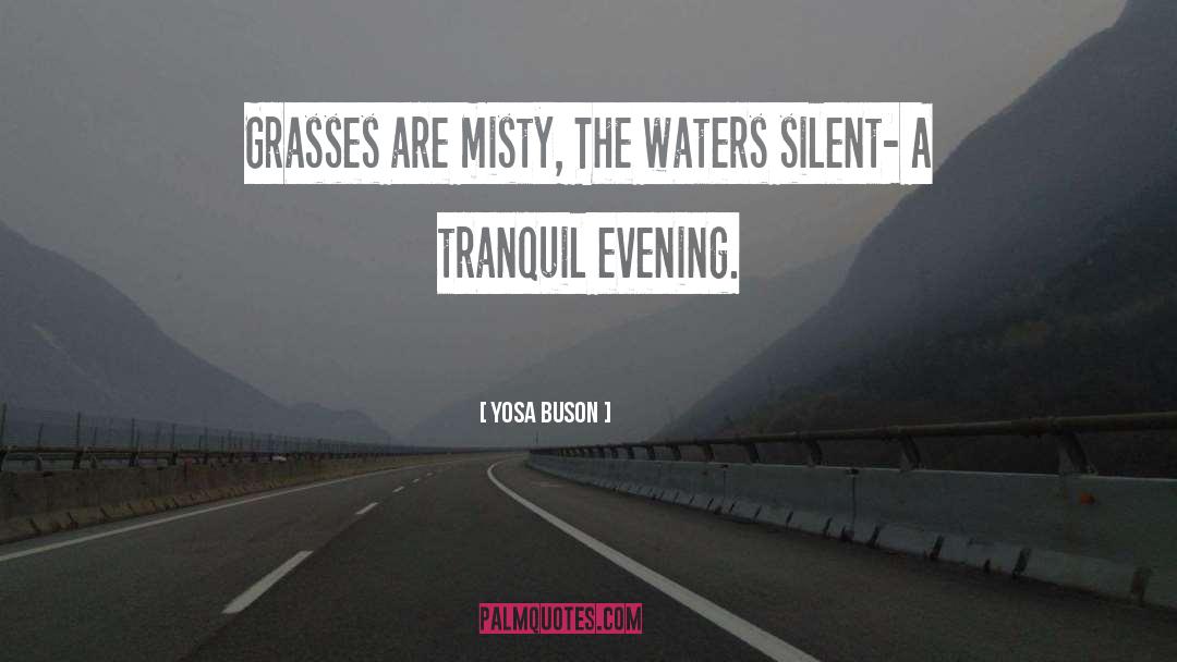 Yosa Buson Quotes: Grasses are misty, The waters