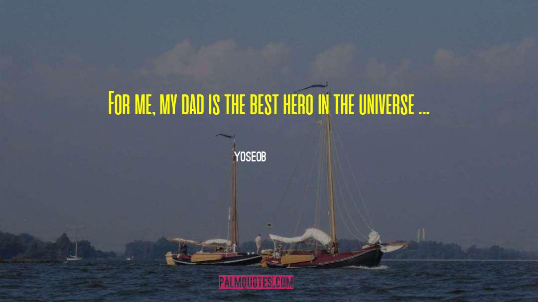 Yoseob Quotes: For me, my dad is