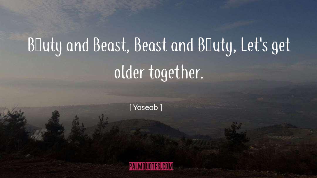 Yoseob Quotes: B2uty and Beast, Beast and