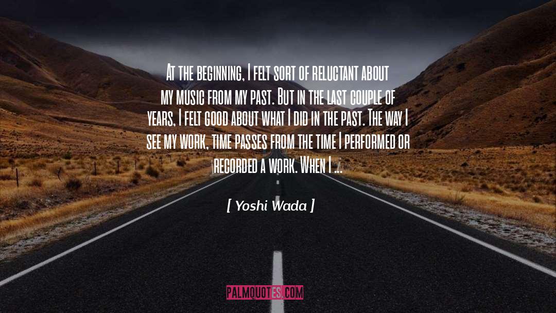 Yoshi Wada Quotes: At the beginning, I felt