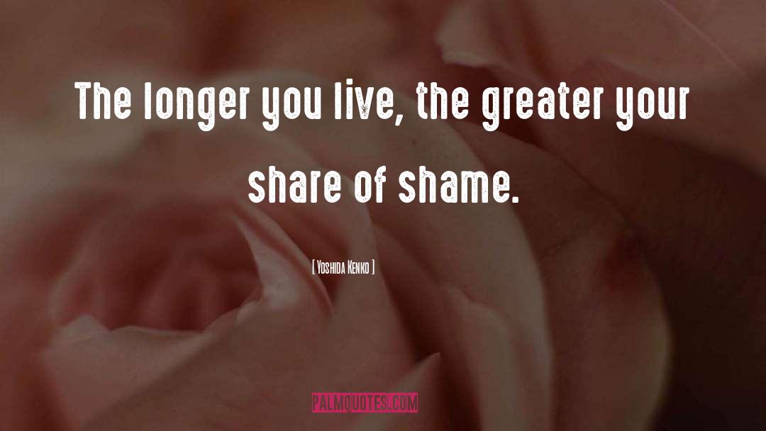 Yoshida Kenko Quotes: The longer you live, the