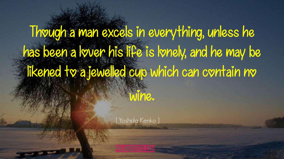 Yoshida Kenko Quotes: Though a man excels in
