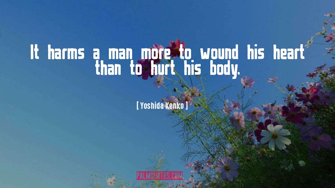 Yoshida Kenko Quotes: It harms a man more