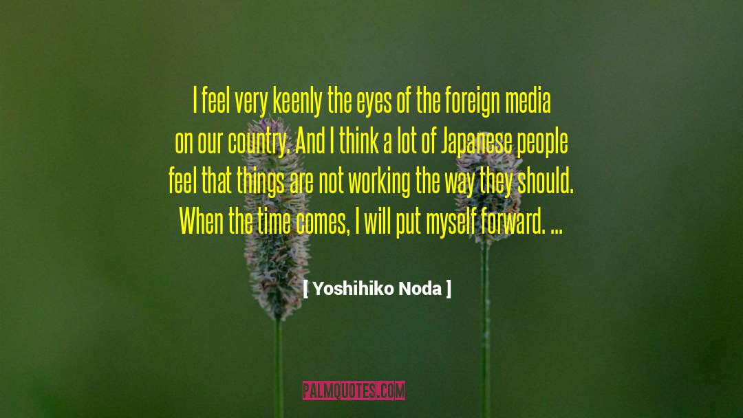 Yoshihiko Noda Quotes: I feel very keenly the