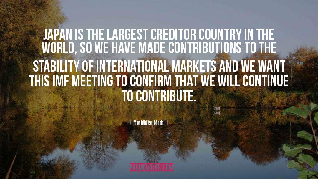 Yoshihiko Noda Quotes: Japan is the largest creditor