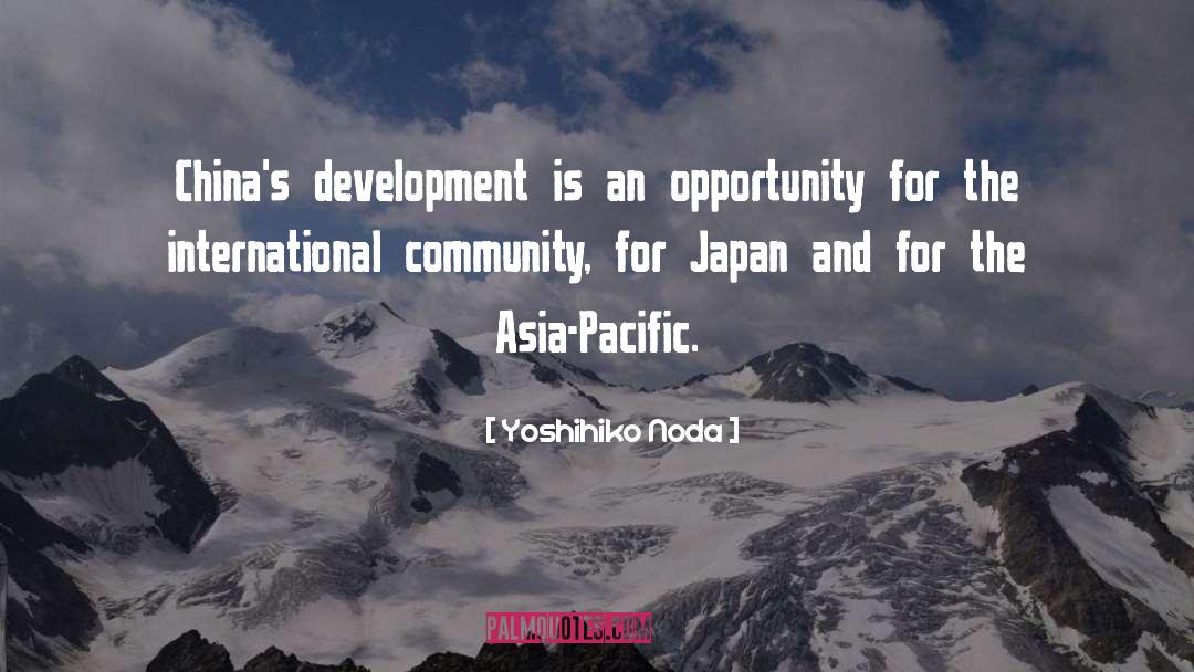 Yoshihiko Noda Quotes: China's development is an opportunity