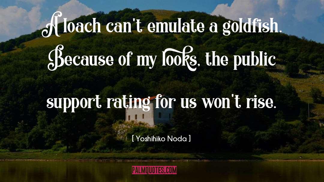 Yoshihiko Noda Quotes: A loach can't emulate a