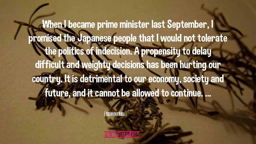 Yoshihiko Noda Quotes: When I became prime minister
