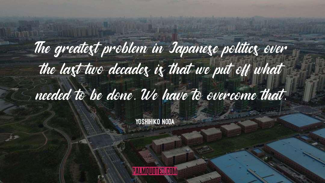 Yoshihiko Noda Quotes: The greatest problem in Japanese