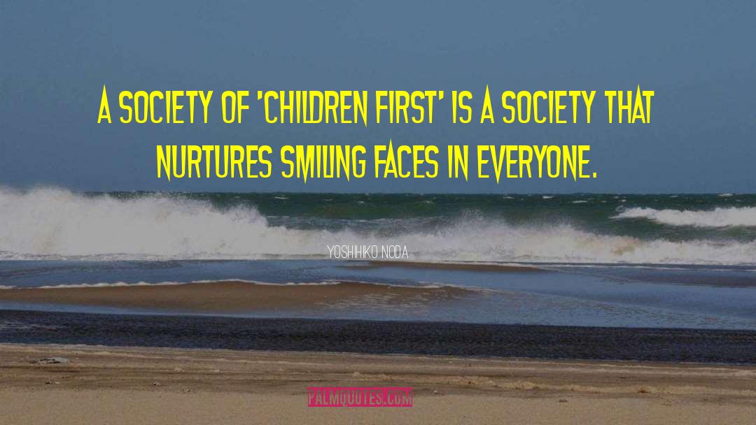 Yoshihiko Noda Quotes: A society of 'children first'