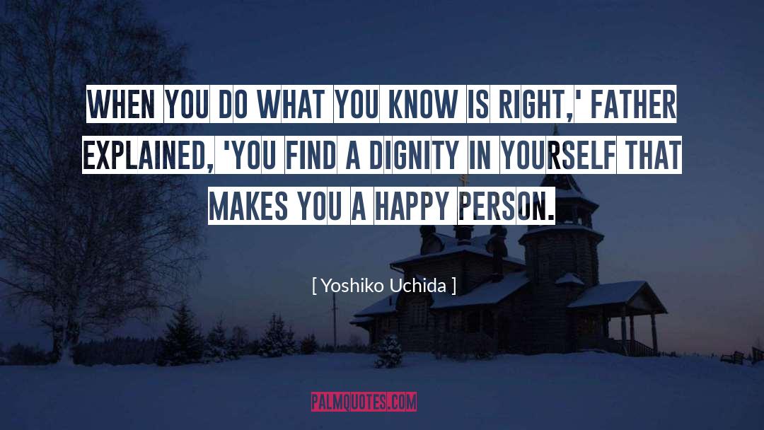 Yoshiko Uchida Quotes: When you do what you
