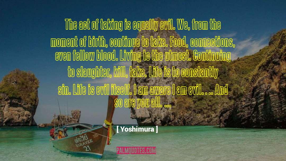 Yoshimura Quotes: The act of taking is