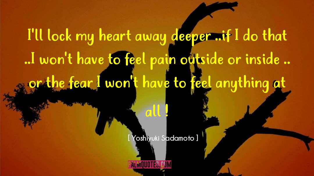 Yoshiyuki Sadamoto Quotes: I'll lock my heart away