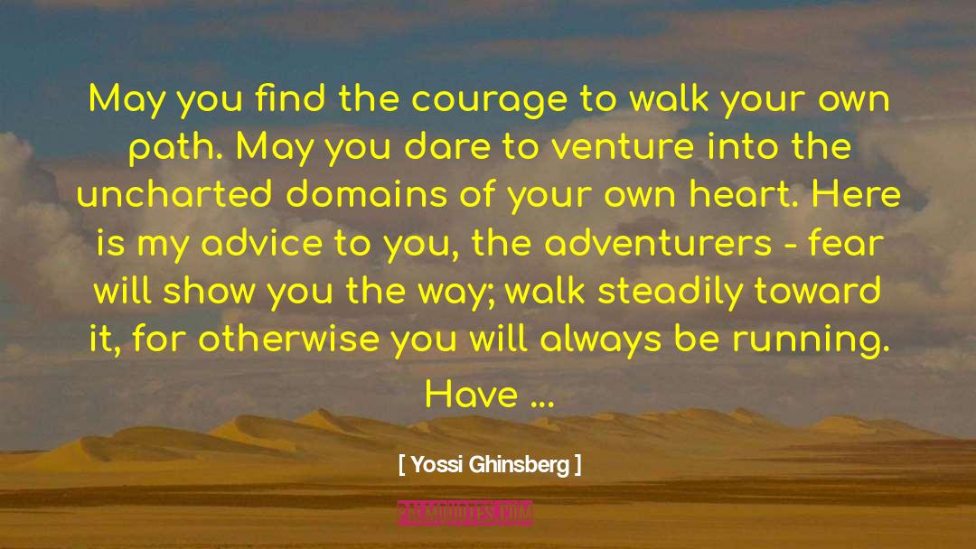 Yossi Ghinsberg Quotes: May you find the courage