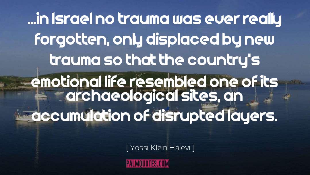 Yossi Klein Halevi Quotes: ...in Israel no trauma was
