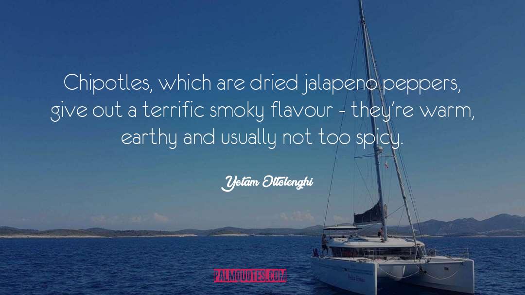 Yotam Ottolenghi Quotes: Chipotles, which are dried jalapeno