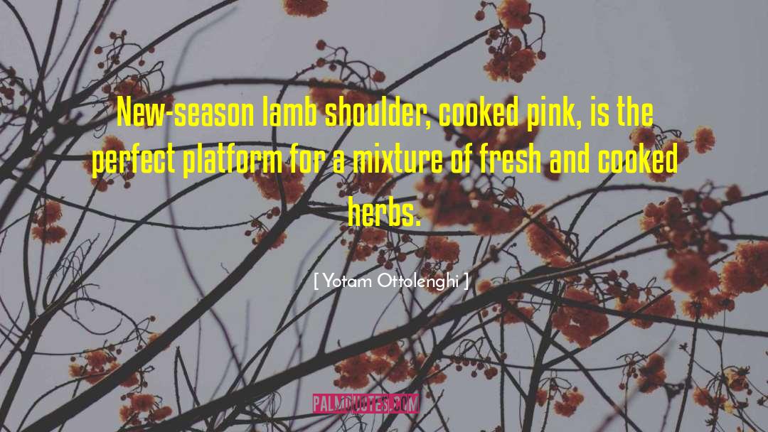 Yotam Ottolenghi Quotes: New-season lamb shoulder, cooked pink,