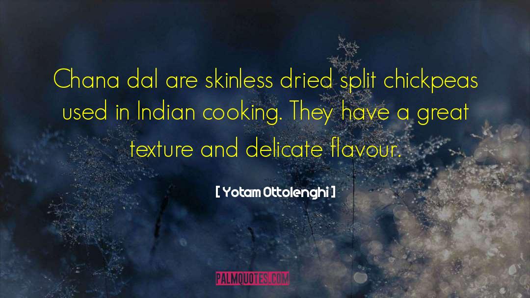 Yotam Ottolenghi Quotes: Chana dal are skinless dried