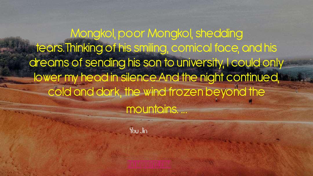 You Jin Quotes: Mongkol, poor Mongkol, shedding tears.<br