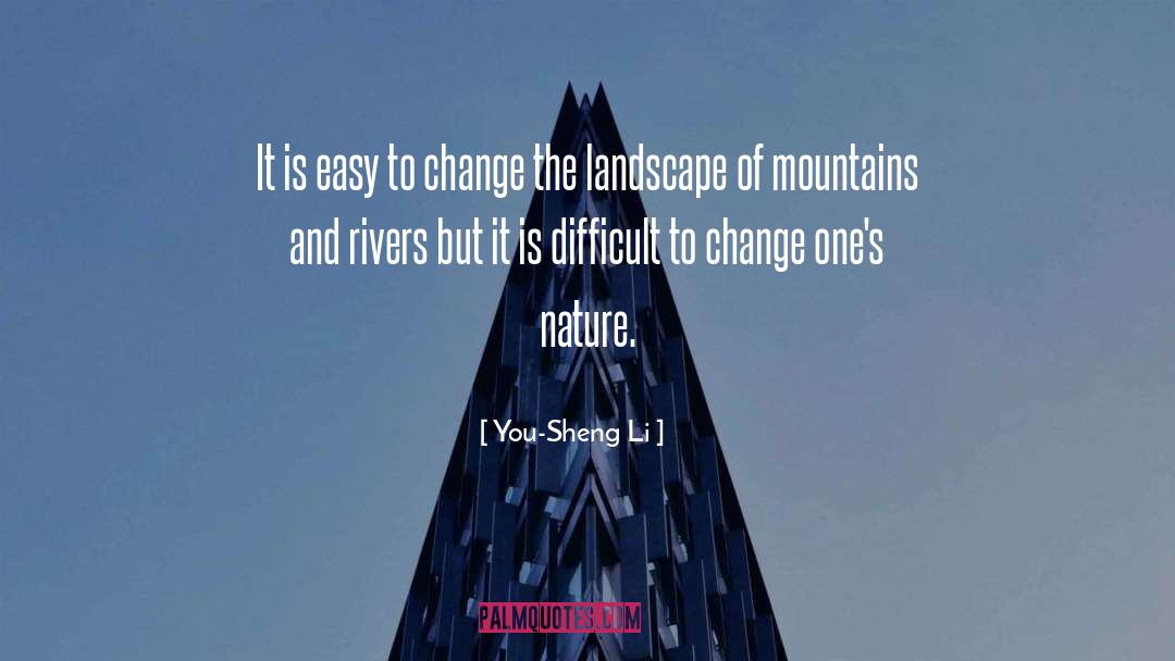 You-Sheng Li Quotes: It is easy to change