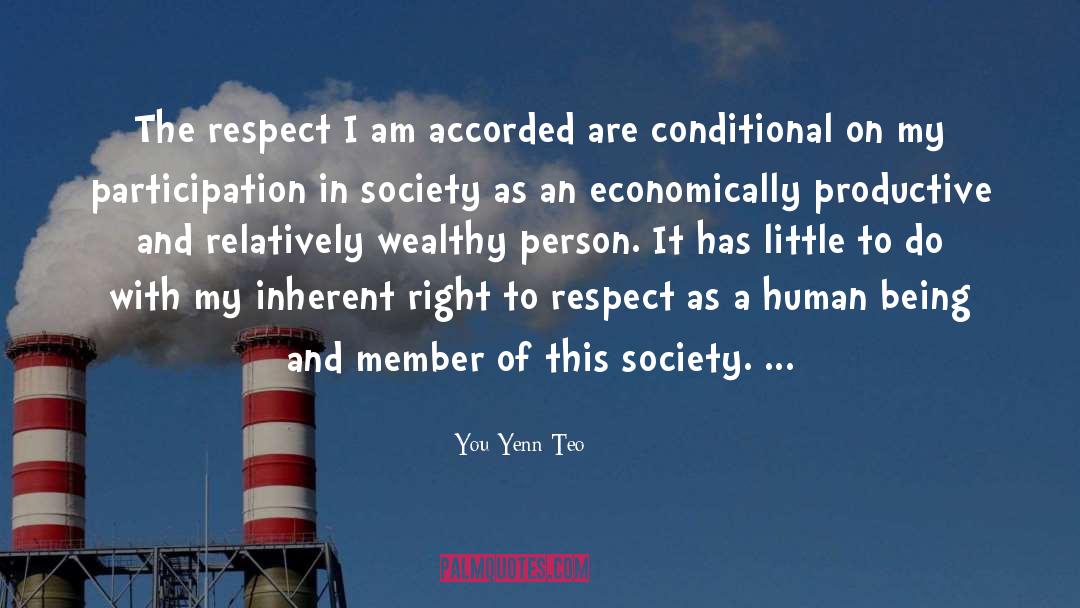 You Yenn Teo Quotes: The respect I am accorded