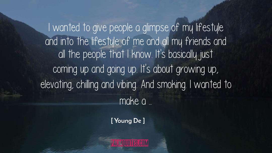 Young De Quotes: I wanted to give people