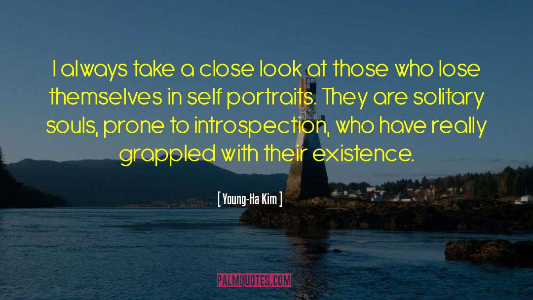 Young-Ha Kim Quotes: I always take a close