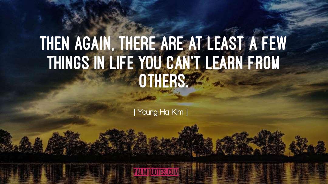 Young-Ha Kim Quotes: Then again, there are at