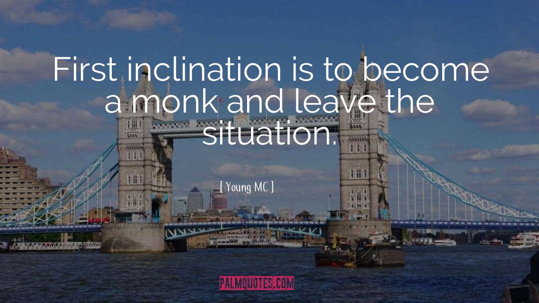 Young MC Quotes: First inclination is to become