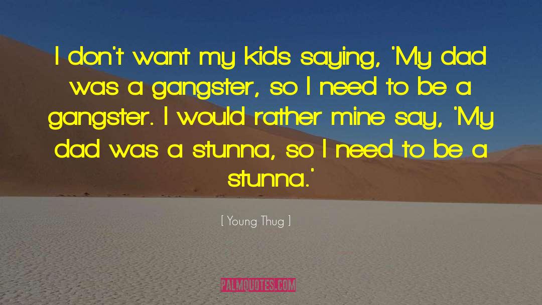 Young Thug Quotes: I don't want my kids