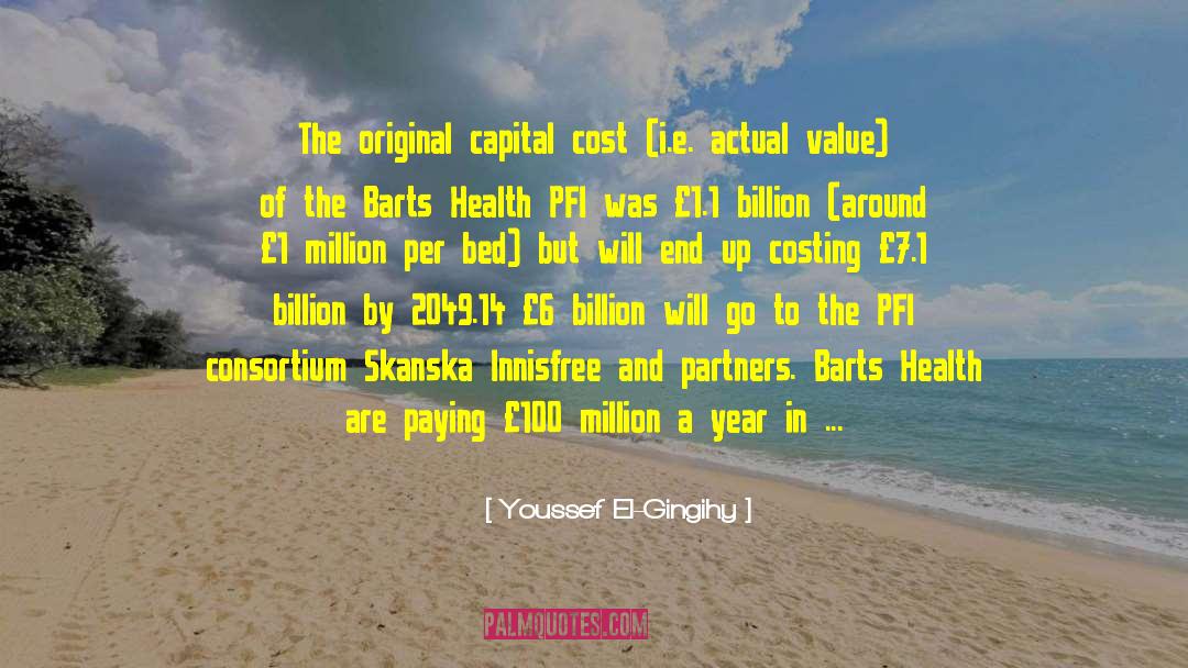 Youssef El-Gingihy Quotes: The original capital cost (i.e.