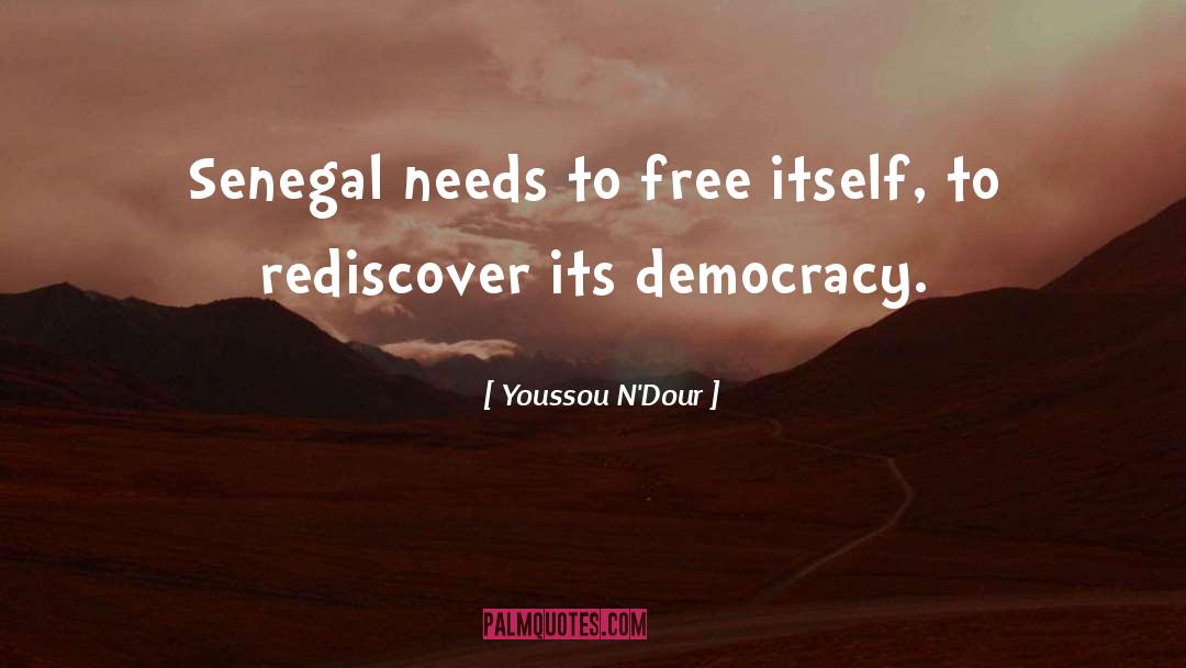 Youssou N'Dour Quotes: Senegal needs to free itself,
