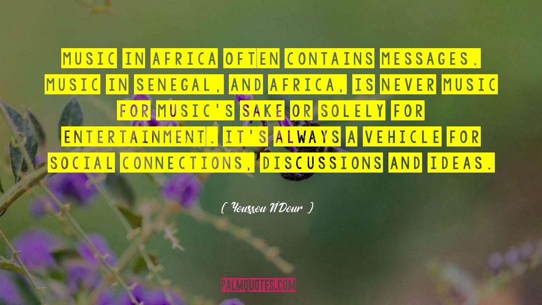 Youssou N'Dour Quotes: Music in Africa often contains