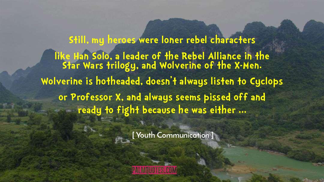 Youth Communication Quotes: Still, my heroes were loner