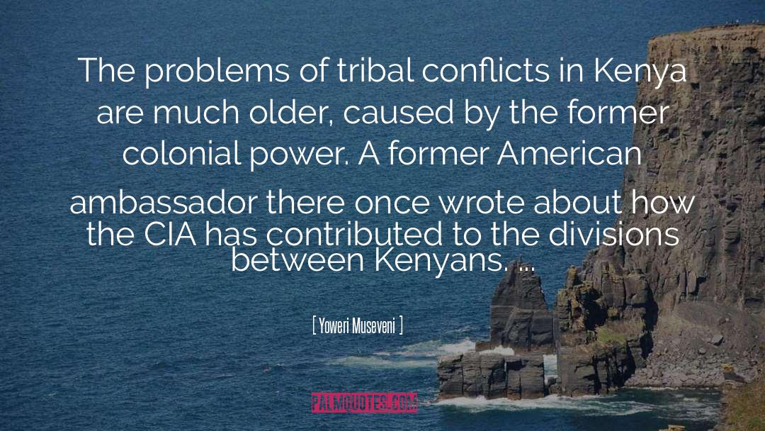 Yoweri Museveni Quotes: The problems of tribal conflicts