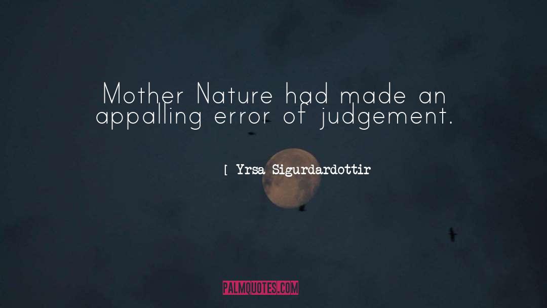 Yrsa Sigurdardottir Quotes: Mother Nature had made an