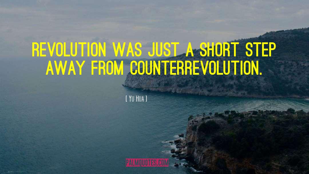 Yu Hua Quotes: revolution was just a short