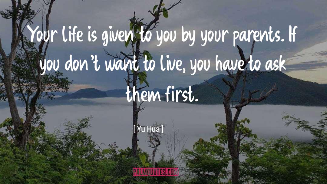 Yu Hua Quotes: Your life is given to