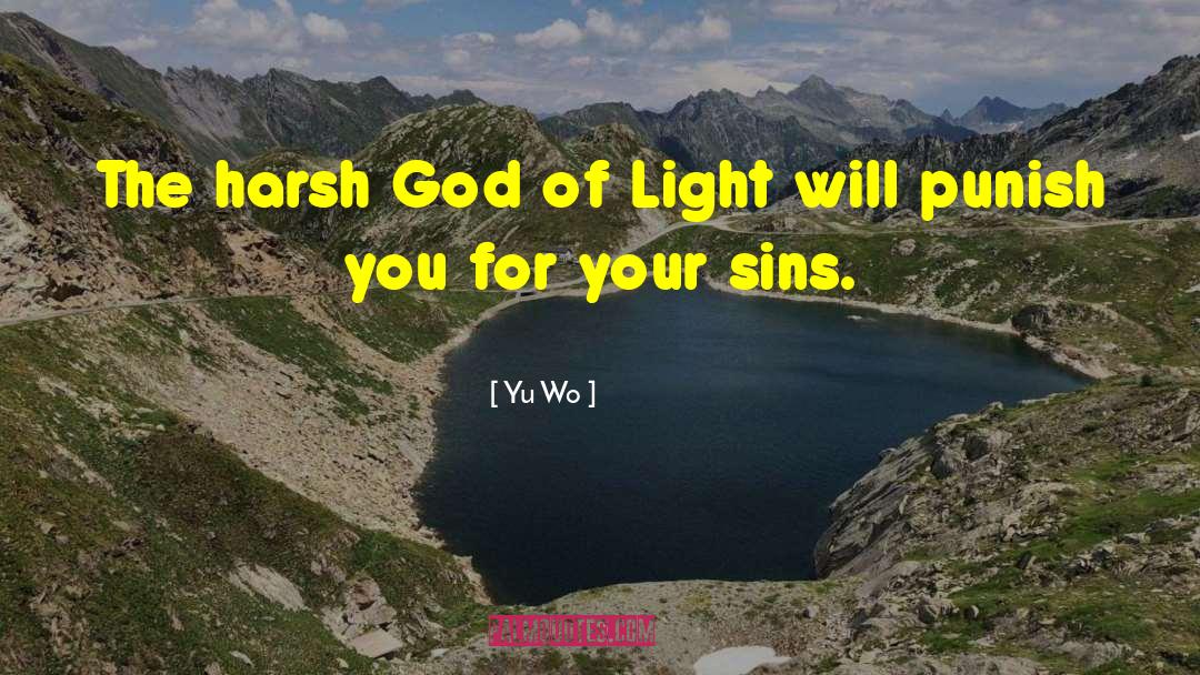 Yu Wo Quotes: The harsh God of Light