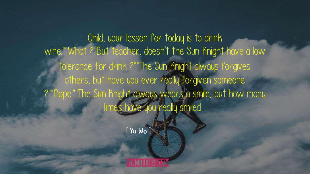 Yu Wo Quotes: Child, your lesson for today