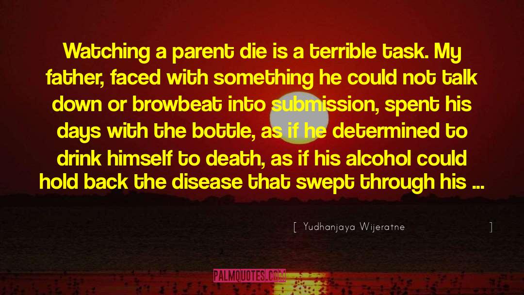 Yudhanjaya Wijeratne Quotes: Watching a parent die is